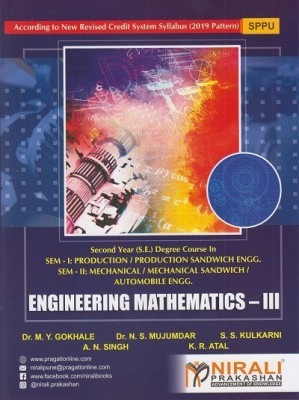 ENGINEERING MATHEMATICS 3 - Second Year (SE) Degree - Semester 1 (Production and Production Sandwich Engg) , Semester 2 (Mechanical, Mechanical Sandwich and Automobile Engg) - Savitribai Phule Pune University SPPU(Paperback, Dr. M.Y. Gokhale, Dr. N.S. Mujumdar, S.S. Kulkarni, A.N. Singh, K.R. Atal)