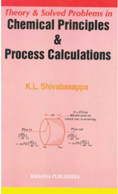 Theory & Solved Problems in Chemical Principles and Process Calculations 1 Edition(English, Paperback, K.L. Shivabassappa)