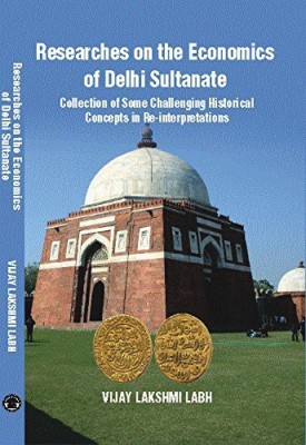 Researches On The Economics Of Delhi Sultanate(Hardcover, Vijay Lakshmi Labh)