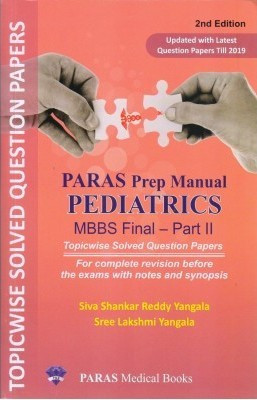 Paras Prep Manual Pediatrics MBBS Final Part 2 : For Complete Revision Before The Exams With Notes And Synopsis (Topicwise Solved Question Papers) 2nd Edition 2021(Paperback, Siva Shankar Reddy Yangala, Sree Lakhsmi Yangala) Paras Prep Manual Pediatrics MBBS Final Part 2 : For Complete Revision Before The Exams With Notes And Synopsis (Topicwise Solved Question Papers) 2nd Edition 2021(Paperback, Siva Shankar Reddy Yangala, Sree Lakhsmi Yangala)