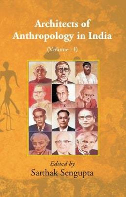 Architects of Anthropology in India Vol I(Hardcover, Sarthak Sengupta)