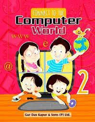 CONNECT TO THE COMPUTER WORLD - 2(Paperback, NAVDEEP PUBLICATION)