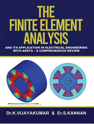 THE FINITE ELEMENT ANAYSIS: AND ITS APPLICATION IN ELECTRICAL ENGINEERING WITH ANSYS A COMPREHENSIVE REVIEW(Paperback, Dr. K. Vijayakumar, Er.S.Kannan)