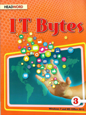 HEADWORD , I T BYTES ( WINDOWS 7 AND MS OFFICE 2013 ) CLASS - 3(English, Paperback, MEERA AGARWAL)
