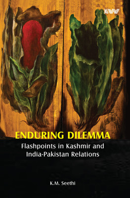 ENDURING DILEMMA Flashpoints in Kashmir and India-Pakistan Relations(Hardcover, K. M. Seethi)