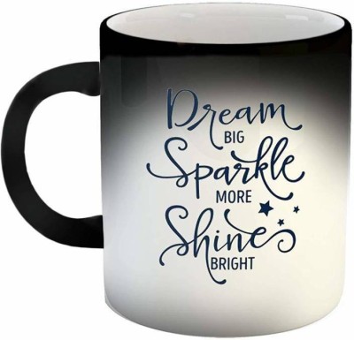 MM9E Dream Big Sparkle More,Shine Bright, Shine always,Bright Future,Work Hard,Shine always Magic Ceramic Coffee Mug(325 ml)