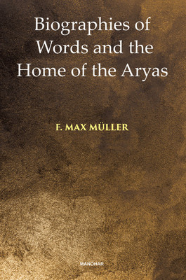 Biographies of Words and the Home of the Aryas(English, Hardcover, Muller F. Max)