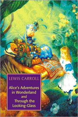 Alice'S Adventures in Wonderland & Through the Looking-Glass(English, Hardcover, Carroll Lewis)