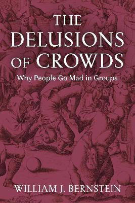 The Delusions of Crowds(English, Paperback, Bernstein William L)