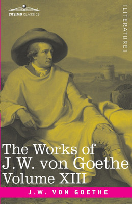 The Works of J.W. von Goethe, Vol. XIII (in 14 volumes)(English, Paperback, Lewes George Henry)