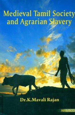 Medieval Tamil Society and Agrarian Slavery(English, Hardcover, Rajan K. Mavali)