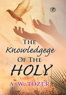 The Knowledge of the Holy(English, Paperback, Tozer A. W.)