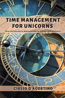 Time Management for Unicorns(English, Paperback, D'Agostino Giulio)