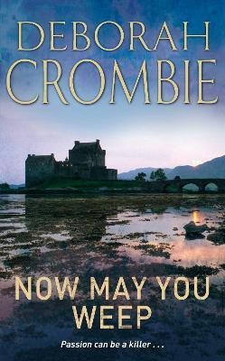 Now May You Weep(English, Paperback, Crombie Deborah)