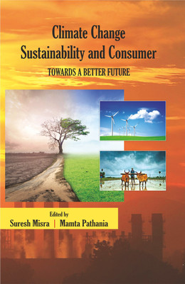 Climate Change Sustainability and Consumer- Towards a Better Future(English, Hardcover, Misra Suresh)