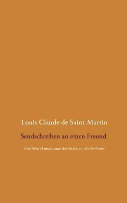 Sendschreiben an einen Freund(German, Paperback, Saint-Martin Louis Claude De)