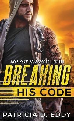 Breaking His Code(English, Hardcover, Eddy Patricia D)