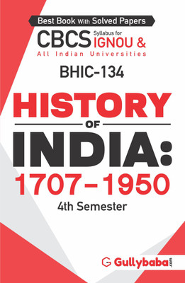 Gullybaba IGNOU 4th Semester CBCS BAG (Latest Edition) BHIC-134 History of India: 1707-1950 in English IGNOU Help Book with Solved Sample Papers and Important Exam Notes Plus Guess Paper (Paperback, Gullybaba.com Panel)(Paperback, Gullybaba.com Panel)