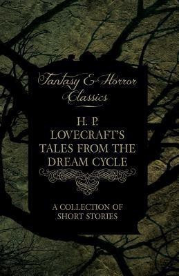 H. P. Lovecraft's Tales from the Dream Cycle - A Collection of Short Stories (Fantasy and Horror Classics)(English, Paperback, Lovecraft H. P.)