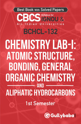 Gullybaba IGNOU 1st Semester CBCS BSCG, BSC Honours (Latest Edition) BCHCL-132 Chemistry Lab-I: Atomic Structure, Bonding, General Organic Chemistry and Aliphatic Hydrocarbons in English Help Book with Solved Sample and Guess Papers with Important Study Material(Paperback, Gullybaba.com Panel) Gullybaba IGNOU 1st Semester CBCS BSCG, BSC Honours (Latest Edition) BCHCL-132 Chemistry Lab-I: Atomic Structure, Bonding, General Organic Chemistry and Aliphatic Hydrocarbons in English Help Book with Solved Sample and Guess Papers with Important Study Material(Paperback, Gullybaba.com Panel)