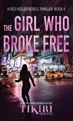The Girl Who Broke Free(English, Hardcover, Herath Tikiri)
