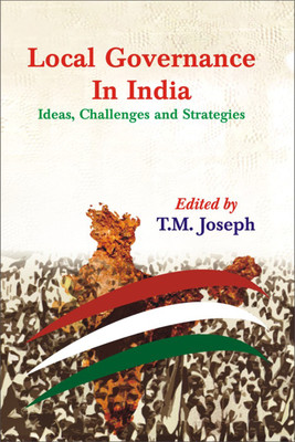 Local Governance in India- Ideas, Challenges and Strategies First Edition(English, Hardcover, Joseph T.M.)