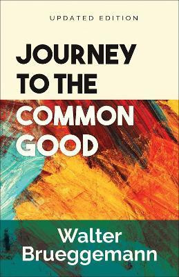 Journey to the Common Good(English, Paperback, Brueggemann Walter)