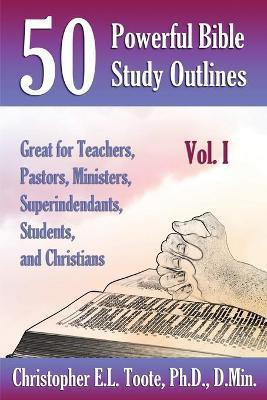 50 Powerful Bible Study Outlines, Vol. 1(English, Paperback, Toote D Min PH D)