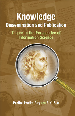Knowledge Dissemination and Publication- Tagore in the Perspective of Information Science(English, Hardcover, Roy Partha Pratim)