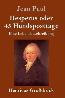 Hesperus oder 45 Hundsposttage (Grossdruck)(German, Hardcover, Paul Jean)