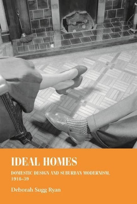 Ideal Homes, 1918-39(English, Hardcover, Ryan Deborah Sugg)