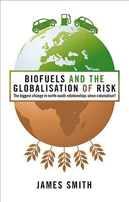 Biofuels and the Globalization of Risk(English, Hardcover, Smith James Professor)