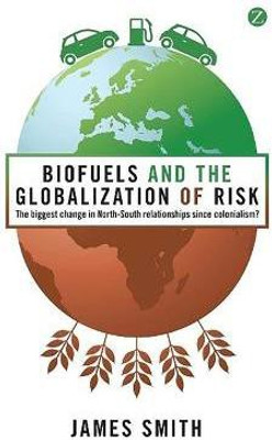 Biofuels and the Globalization of Risk(English, Paperback, Smith James Professor)