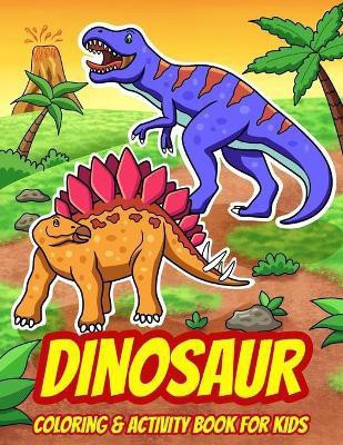 Dinosaur Coloring & Activity Book For Kids(English, Paperback, Activity)