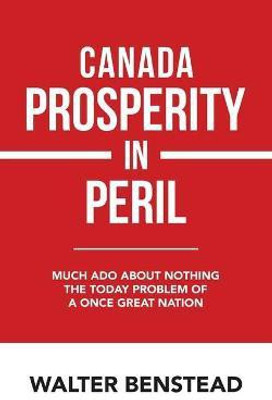 Canada Prosperity in Peril(English, Paperback, Benstead Walter)