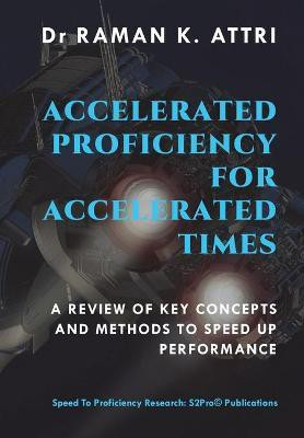 Accelerated Proficiency for Accelerated Times(English, Hardcover, Attri Raman K)