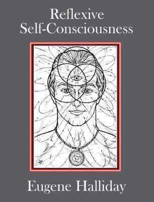 The Collected Works of Eugene Halliday: Reflexive Self-Consciousness 2(English, Paperback, Halliday Eugene)