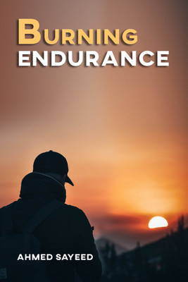 Burning Endurance(Perfect Binding, Ahmed Sayeed)