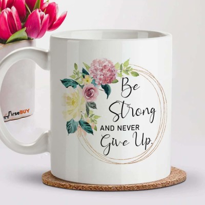 FirseBUY Inspirational Coffee – BE Strong and Never GIVE UP – Ceramic 11 Oz Motivational Quotes Great Gift for Men Women Teens Friends or Co-Workers Ceramic Coffee Mug(325 ml)