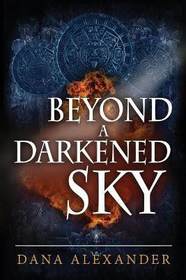 Beyond a Darkened Sky(English, Paperback, Alexander Dana)