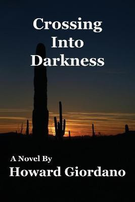 Crossing Into Darkness(English, Paperback, Giordano Howard)