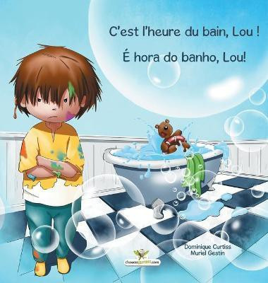 C'est l'heure du bain, Lou ! - E hora do banho, Lou!(French, Hardcover, Curtiss Dominique)