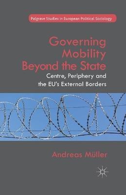 Governing Mobility Beyond the State(English, Paperback, Mueller A.)