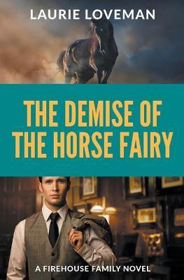 The Demise of the Horse Fairy(English, Paperback, Loveman Laurie)