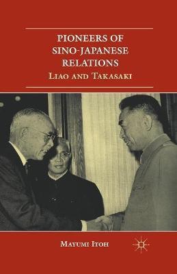 Pioneers of Sino-Japanese Relations(English, Paperback, Itoh M.)