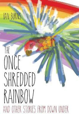The Once Shredded Rainbow(English, Paperback, Burns Ian)