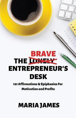 The Brave Entrepreneur's Desk(English, Paperback, James Maria)