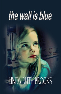 The wall is blue(English, Paperback, Brooks Linda Ruth)