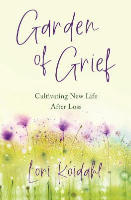 Garden of Grief(English, Paperback, Koidahl Lori)