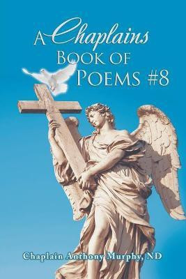 A Chaplains Book of Poems #8(English, Paperback, Murphy Nd Chaplain Anthony)